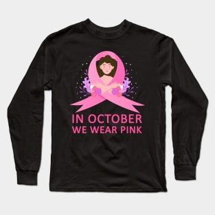 In October We Wear Pink Breast Cancer Awareness Long Sleeve T-Shirt